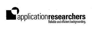 APPLICATIONRESEARCHERS RELIABLE AND EFFICIENT BACKGROUNDING. logo