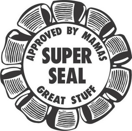APPROVED BY MAMAS SUPER SEAL GREAT STUFF logo