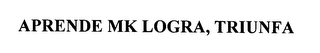 APRENDE MK LOGRA, TRIUNFA logo