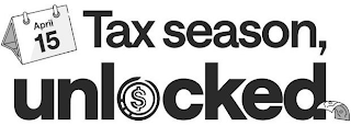 APRIL 15 TAX SEASON, UNLOCKED logo