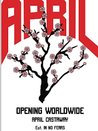 APRIL OPENING WORLDWIDE APRIL CASTAWAY EST. IN NO FEARS logo