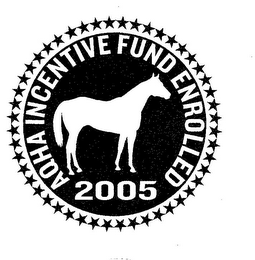 AQHA INCENTIVE FUND ENROLLED 2005