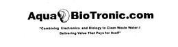 AQUA BIOTRONIC.COM "COMBINING ELECTRONICS AND BIOLOGY TO CLEAN WASTE WATER // DELIVERING VALUE THAT PAYS FOR ITSELF" logo