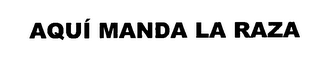AQUI MANDA LA RAZA logo
