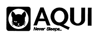 AQUI NEVER SLEEPS... logo