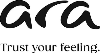 ARA TRUST YOUR FEELING. logo