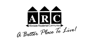 ARC AFFORDABLE RESIDENTIAL COMMUNITIES A BETTER PLACE TO LIVE! logo