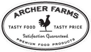 ARCHER FARMS TASTY FOOD TASTY PRICE SATISFACTION GUARANTEED PREMIUM FOOD PRODUCTS logo