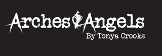 ARCHES &ANGELS BY TONYA CROOKS