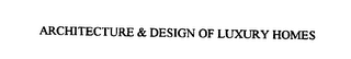 ARCHITECTURE & DESIGN OF LUXURY HOMES logo
