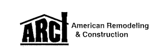 ARCI AMERICAN REMODELING & CONSTRUCTION
