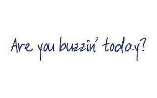 ARE YOU BUZZIN' TODAY? logo