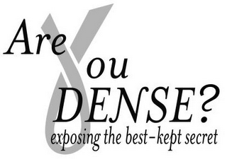 ARE YOU DENSE? EXPOSING THE BEST-KEPT SECRET logo