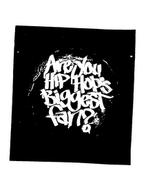 ARE YOU HIP HOP'S BIGGEST FAN? logo