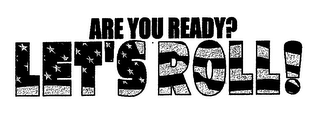ARE YOU READY? LETS ROLL! logo