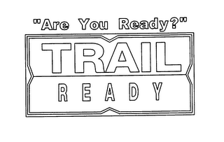 "ARE YOU READY?" TRAIL READY logo