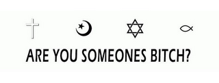ARE YOU SOMEONES BITCH? logo
