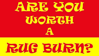 ARE YOU WORTH A RUG BURN? logo