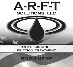 ARFT SOLUTIONS, LLC ANTI-RESISTANCE FRICTION TREATMENT BORN HERE logo
