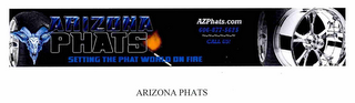 ARIZONA PHATS SETTING THE PHAT WORLD ON FIRE AZPHATS.COM 606-877-5625 CALL US! logo