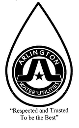 ARLINGTON WATER UTILITIES "RESPECTED AND TRUSTED TO BE THE BEST" logo