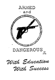 ARMED AND DANGEROUS WITH EDUCATION WITH SUCCESS logo
