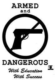 ARMED AND DANGEROUS WITH EDUCATION WITH SUCCESS logo