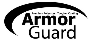 ARMOR GUARD PREMIUM POLYESTER, TOUGHER COATING logo