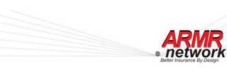 ARMR NETWORK BETTER INSURANCE BY DESIGN