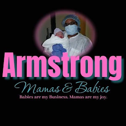 ARMSTRONG MAMAS & BABIES BABIES ARE MY BUSINESS. MAMAS ARE MY JOY. logo