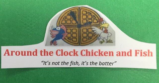AROUND THE CLOCK CHICKEN AND FISH "IT'SNOT THE FISH, IT'S THE BATTER" logo