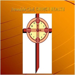 AROUND THE CLOCK CHURCH HEALTH MISSIONS/COMMUNITY (EVANGELISM) MAGNIFY/CHURCH (WORSHIP) MILITANT/COMBAT (WARFARE) MEMBERSHIP/CONGREGATION (FELLOWSHIP) MATURITY/CHRST-LIKENESS (DISCIPLESHIP) HANDSHAFT-MINISTRY/CORE (SERVICE) logo