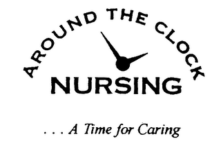 AROUND THE CLOCK NURSING... A TIME FOR CARING logo