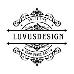 ART IS LIFE LUVUSDESIGN GOOD VIBES ONLY logo