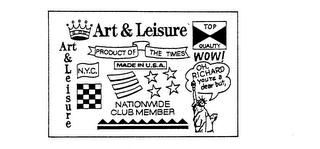 ART & LEISURE PRODUCT OF THE TIMES MADE IN U.S.A. N.Y.C. NATIONWIDE CLUB MEMBER TOP QUALITY WOW! OH, RICHARD YOU'RE A DEAR BUT, logo