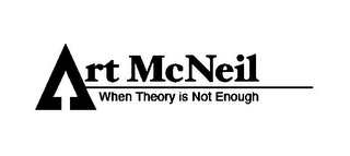 ART MCNEIL WHEN THEORY IS NOT ENOUGH logo