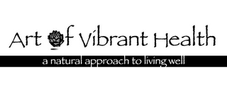 ART OF VIBRANT HEALTH A NATURAL APPROACH TO LIVING WELL logo