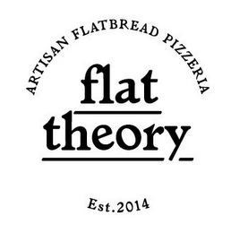 ARTISAN FLATBREAD PIZZERIA FLAT THEORY EST. 2014 logo