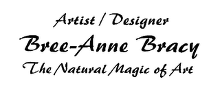 ARTIST / DESIGNER BREE-ANNE BRACY THE NATURAL MAGIC OF ART logo