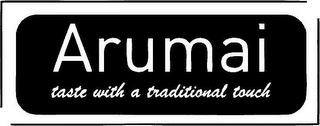 ARUMAI TASTE WITH A TRADITIONAL TOUCH logo