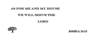 AS FOR ME AND MY HOUSE WE WILL SERVE THE LORD JOSHUA 24:15 logo