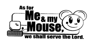 AS FOR ME AND MY MOUSE, WE SHALL SERVE THE LORD. logo