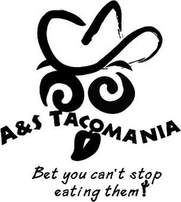 A&S TACOMANIA BET YOU CAN'T STOP EATING THEM! logo