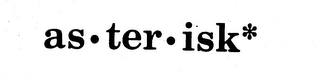 AS-TER-ISK*