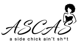 ASCAS A SIDE CHICK AIN'T SH*T logo