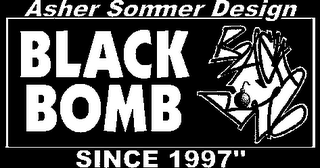 ASHER SOMMER DESIGN BLACK BOMB SINCE 1997" logo
