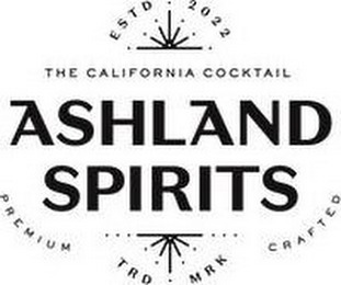 ASHLAND SPIRITS ESTD 2022 THE CALIFORNIA COCKTAIL PREMIUM CRAFTED TRD MRK logo