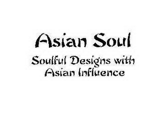 ASIAN SOUL SOULFUL DESIGNS WITH ASIAN INFLUENCE logo