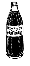 ASK ABOUT ONLY PAY FOR WHAT YOU USE. logo