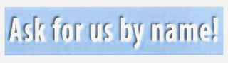 ASK FOR US BY NAME! logo